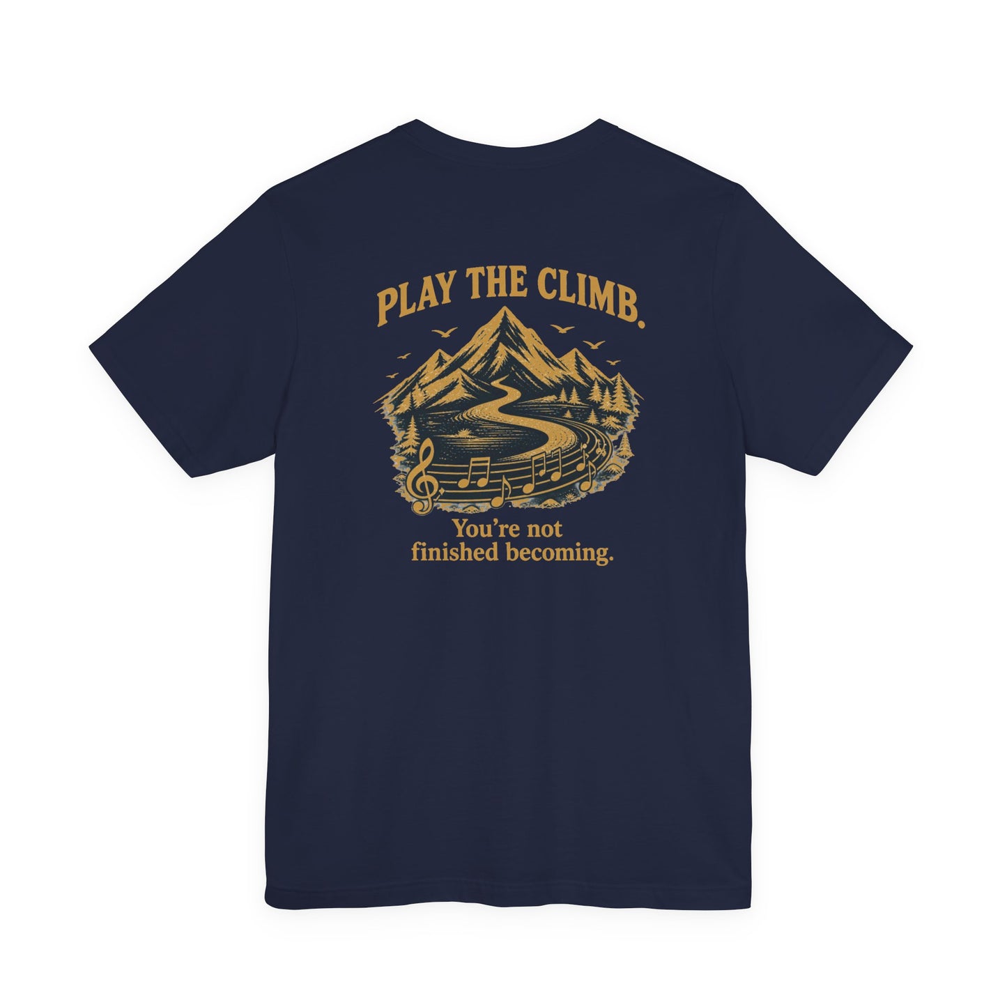 Play the Climb™ Tee — You’re Not Finished Becoming