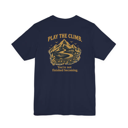 Play the Climb™ Tee — You’re Not Finished Becoming